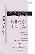 Will Ye Go, Lassie, Go? for TTBB choir a cappella