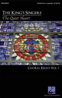 The Quiet Heart - Choral Essays Vol. 1 (SATB a Capella)
