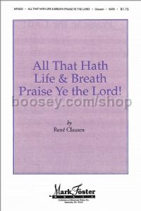 All that Hath Life & Breath, Praise Ye the Lord! for SATB a cappella