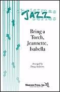 Bring a Torch, Jeannette, Isabella for SATB choir