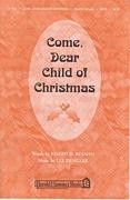 Come, Dear Child of Christmas for SATB choir