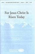 For Jesus Christ is Risen Today for SATB choir