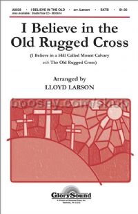 I Believe in the Old Rugged Cross for SATB choir