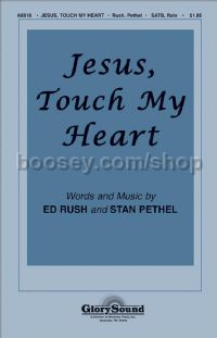 Jesus, Touch My Heart for SATB choir