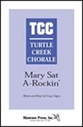 Mary Sat A-Rockin' for TTBB a cappella