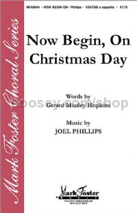 Now Begin, on Christmas Day for SATB choir