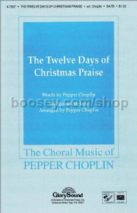 The Twelve Days of Christmas Praise for SATB choir