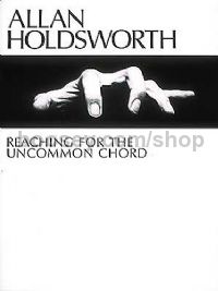 Allan Holdsworth Reaching For The Uncommon Chord