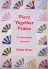 Piece Together Praise-A Theological Journey - Hymn Texts