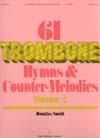 61 Trombone Hymns and Countermelodies, Vol. II 