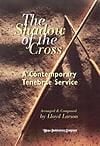 Shadow of the Cross, The: A Contemporary Tenebrae Service - Score (SATB)