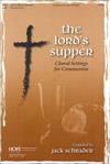Lord's Supper, The: Choral Settings for Communion - Choral Collection