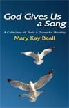 God Gives Us a Song! (A Collection of Texts and Tunes for Worship)