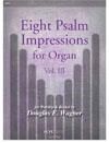 Eight Psalm Impressions for Organ, Vol. III 