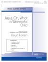 Jesus, Oh, What a Wonderful Child - Piano & Brass Quintet (opt. Sextet)