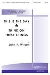 This is the Day/Think on These Things - SATB