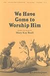 We Have Come to Worship Him - Two-Part