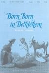 Born, Born In Bethlehem - SATB