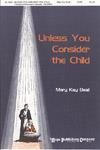 Unless You Consider the Child - SATB