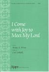 I Come with Joy to Meet My Lord - SATB