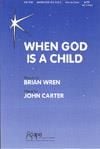 When God is a Child - SATB