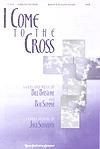 I Come to the Cross - SATB