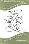 What the Lord Has Done In Me - SATB
