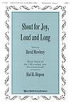 Shout for Joy, Loud and Long - SATB