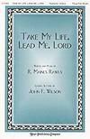 Take My Life, Lead Me, Lord - Three-Part Mixed