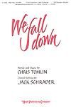 We Fall Down - SATB