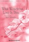 What Wondrous Love is This - SATB