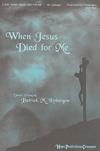 When Jesus Died for Me - Three Parts (any combination) w/opt. Flute