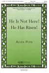 He is Not Here! He Has Risen! - SATB