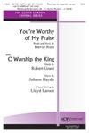 You're Worthy of My Praise with O Worship the King - SATB