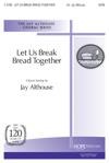 Let Us Break Bread Together - SATB