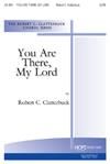 You Are There, My Lord - SATB