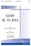 Glory Be to Jesus - SATB