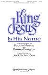 King Jesus is His Name - SATB