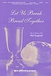 Let Us Break Bread Together - SSATB