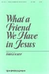 What a Friend We Have In Jesus - SATB