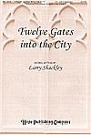 Twelve Gates Into the City - SATB