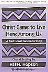 Christ Came to Live Here Among Us - SATB