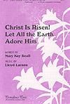 Christ is Risen! Let All the Earth Adore Him - SATB w/opt. Cong. & Brass