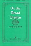 In the Bread Broken - Three-Part Mixed