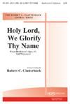 Holy Lord, We Glorify Thy Name - SATB