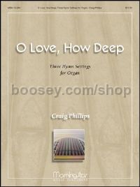 O Love, How Deep: Three Hymn Settings for Organ