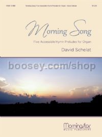 Morning Song: Five Accessible Hymn Preludes