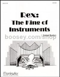 Rex: The King of Instruments