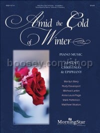 Amid The Cold Of Winter: Piano Music For Advent Etc