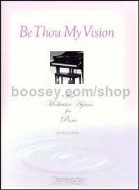 Be Thou My Vision 10 Meditative Hymns for Piano